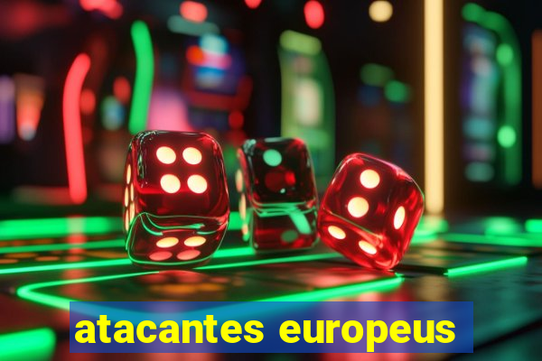 atacantes europeus